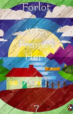 Forlot: Who Framed Her? - Book Seven {Completed} cover