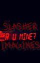 .:Slasher Imagines:. by DevilTownSalt