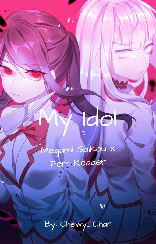 My Idol || Megami Saikou x Fem! Idol Reader by Chewy_Chan