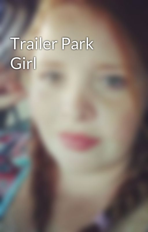 Trailer Park Girl by BrandiGraves