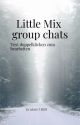 Little Mix Group Chats by gorgey_huns