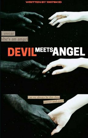 Devil Meets Angel [FANFIC]  by 1997skid