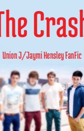 Union J/Jaymi Hensley FanFiction: The Crash by meb240601