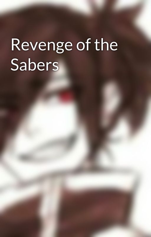 Revenge of the Sabers  by Lolufan