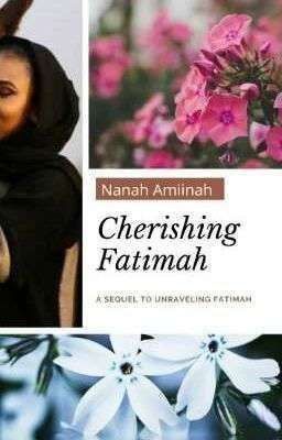 Cherishing Fatimah (Sequel To Unraveling Fatimah) 📍ON HOLD cover