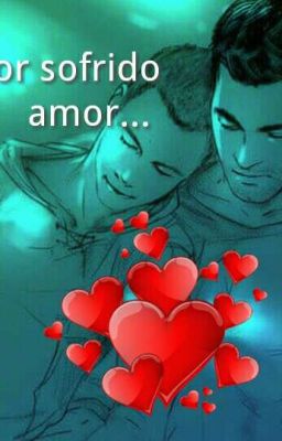 Amor Sofrido Amor...(Romance Gay.baseado Em Fatos Reais)...  cover