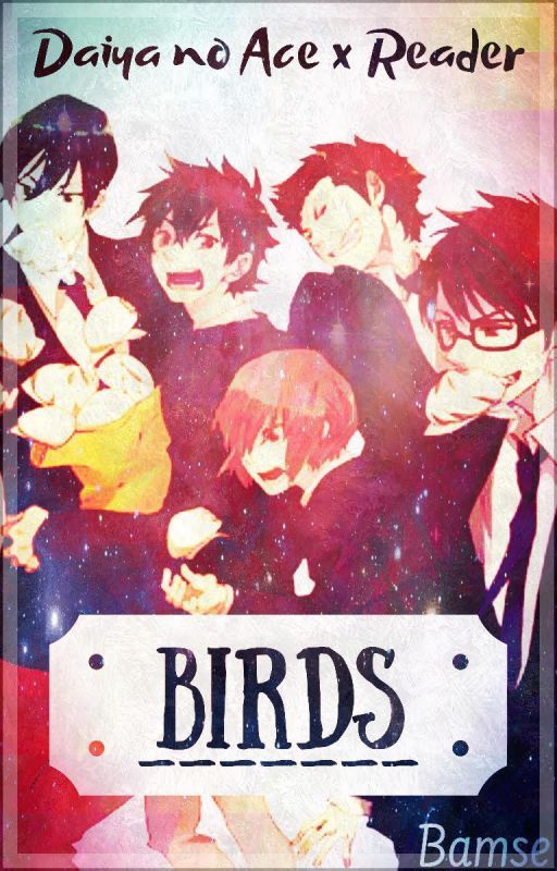 Daiya no Ace x Reader | Birds by aldkjfisesfesa