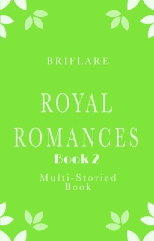 Royal Romances × Multistoried Book 2 by BriFlare