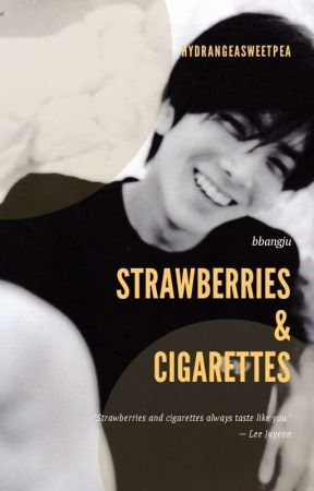 Strawberries & Cigarettes; bbangju by hydrangeasweetpea