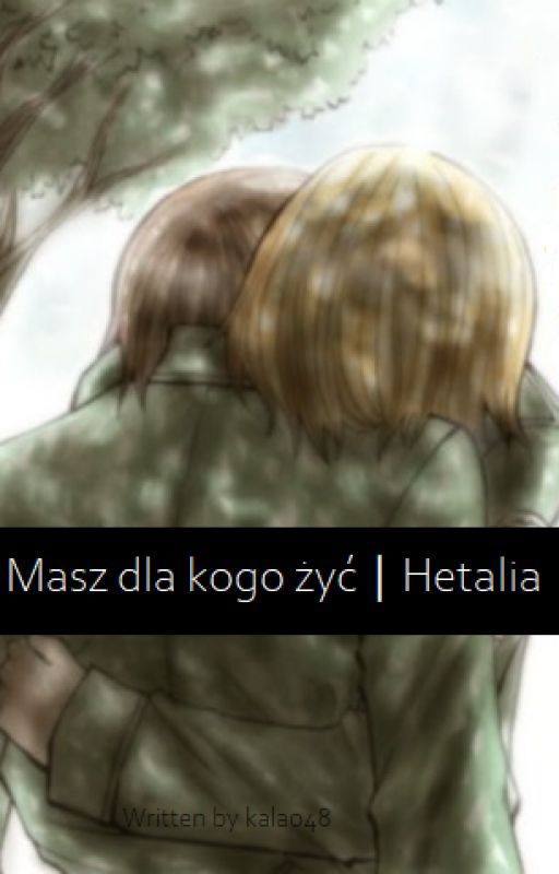 Masz dla kogo żyć | Hetalia LietPol [ONE SHOT] by _powitrula_