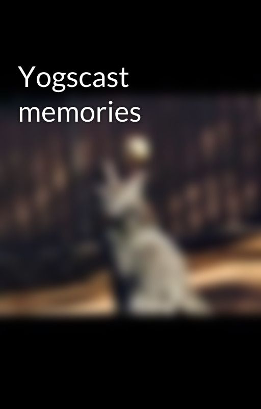 Yogscast memories by arialle19