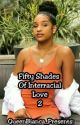 Fifty Shades Of Interracial Love 2 by QueenBianca_