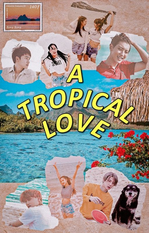 A Tropical Love - Chanlisa/Jenkai/2soo/Rosehun by chanyeollisaa