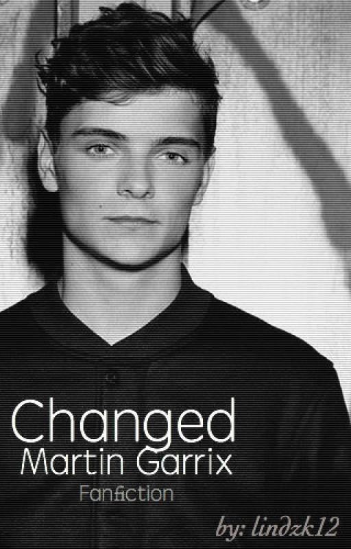 Changed {Martin Garrix Fanfiction} by LindzK12