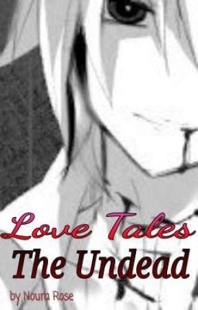 Love Tales : The Undead by NouraRose