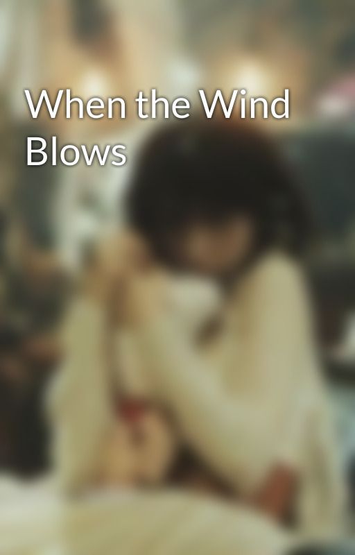 When the Wind Blows by katnoir_