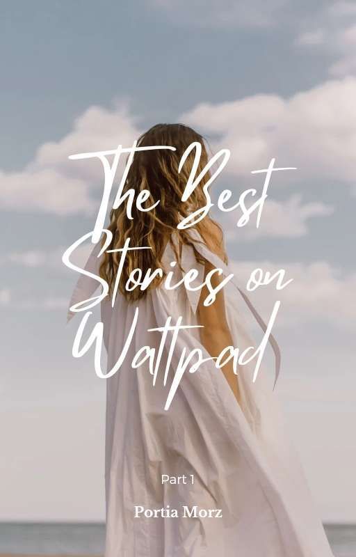 The Best Stories on Wattpad by dignifiedapricot