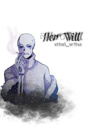 Her Will《G!Sans x Reader》(Reprise) by etical_writes