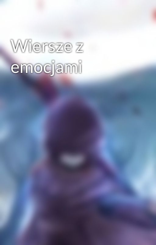 Wiersze z emocjami  by SamaraMorgan542768