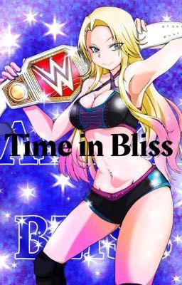 Time in Bliss (Alexa Bliss x Male Reader lemon) cover