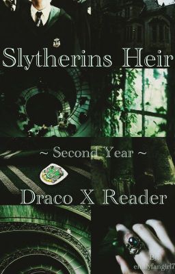 Slytherins Heir [Draco X Reader] - Year Two cover