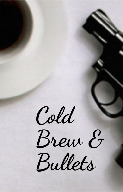 Cold Brew and Bullets (Part 1 of the Syndicate Series) by KatherineLizzy