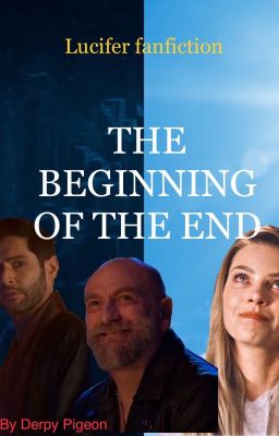 The Beginning of The End(Lucifer Fanfiction) cover