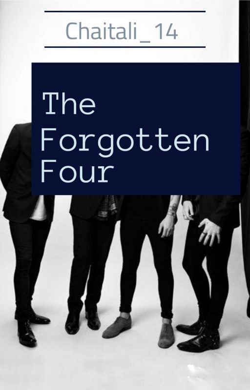 The Forgotten Four [Completed] by chaitali_14