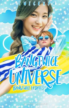 BANGTWICE UNIVERSE ✓ by -twicexyn