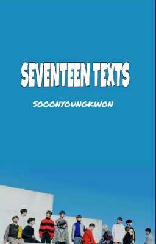 SEVENTEEN TEXTS by poorsvtfangirl