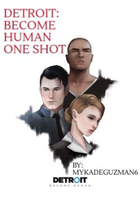 Detroit: Become human (one shots) by MykaDeGuzman6