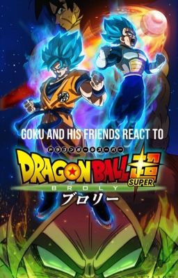 Goku and His Friends React To Dragon Ball Super: Broly  cover