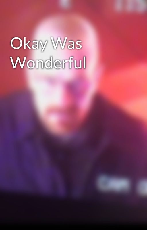 Okay Was Wonderful by amongussussy1987