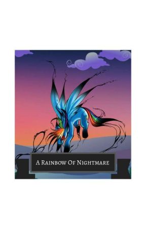 A Rainbow of Nightmare(mlp fanfic) (Discontinued) by EnderJellyBlazer