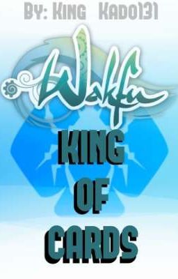 《Wakfu King of Cards》 [Wakfu X Male Reader] cover