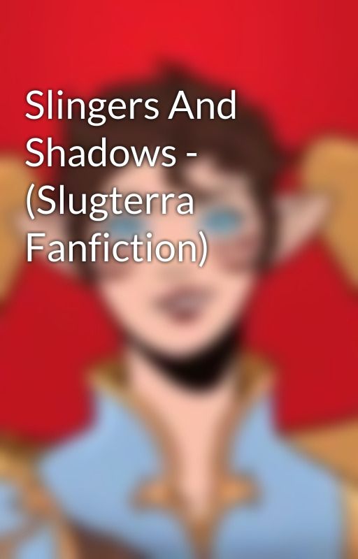 Slingers And Shadows - (Slugterra Fanfiction) by ParadoxThePredacon