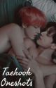 Taekook Oneshots by CHOGIWAAAAAAAAAAA