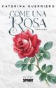 Come una ROSA (Cartaceo) by -G-Caterina-