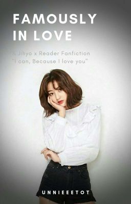 Famously In Love //Jihyo x Reader// cover