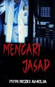 Mencari Jasad by fitrirezkiamelia