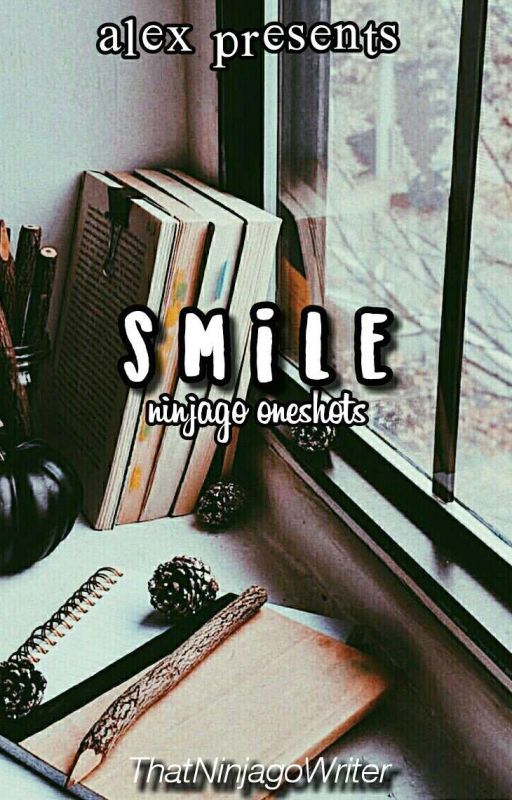 ❝ smile ❞ by ThatNinjagoWriter