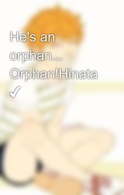 He's an orphan... Orphan!Hinata ✔ cover