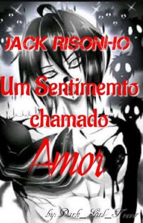 Jack Risonho: Um sentimento chamado amor. by LenneCS