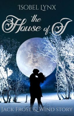 The House Of J (Jack Frost and Wind story) cover