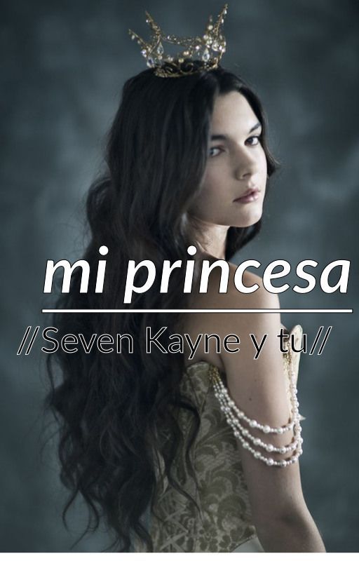 Mi Princesa //Seven Kayne y tu// by --XXTHEBADGIRLXX--