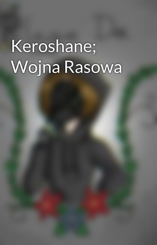 Keroshane; Wojna Rasowa by SzwabskiLekarzPlagi