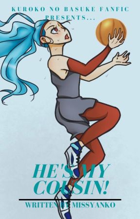 He's My Cousin! (KnB fanfic!) by MissYanko