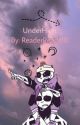 Underhigh(Sanscest story) by ReaderReads10