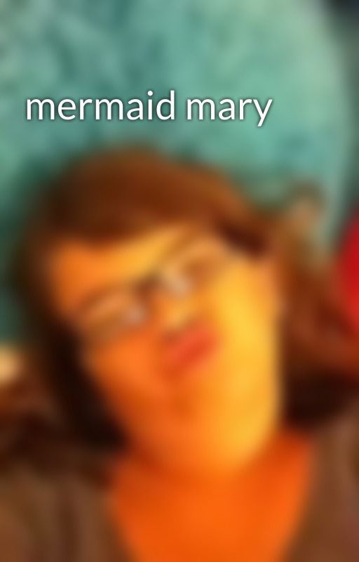 mermaid mary by kidlover123567