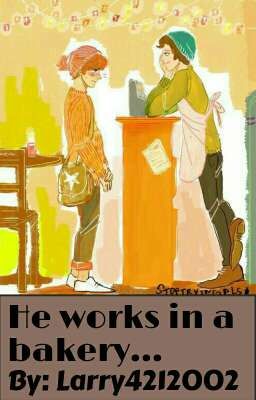 He works in a bakery... (Larry Stylinson) cover